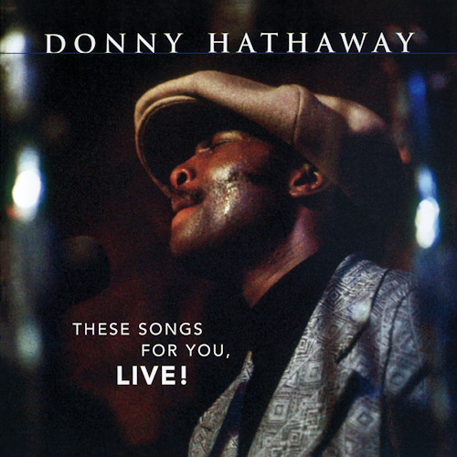 HATHAWAY, DONNY - THESE SONGS FOR YOU, LIVE!HATHAWAY, DONNY - THESE SONGS FOR YOU, LIVE.jpg